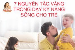 7 nguyên tắc vàng trong dạy kĩ năng sống cho trẻ